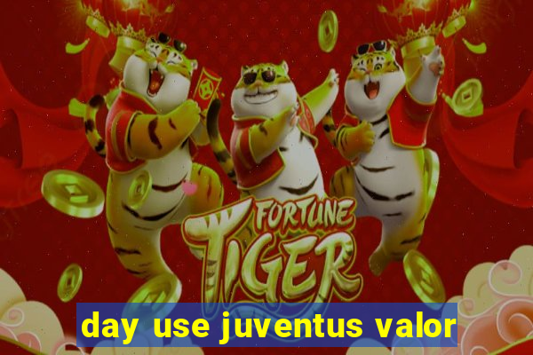 day use juventus valor