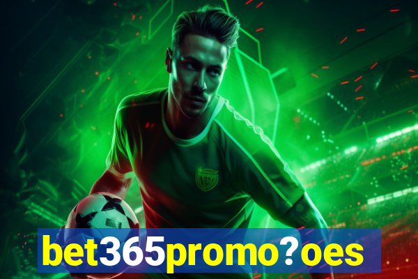 bet365promo?oes