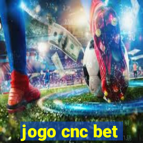 jogo cnc bet