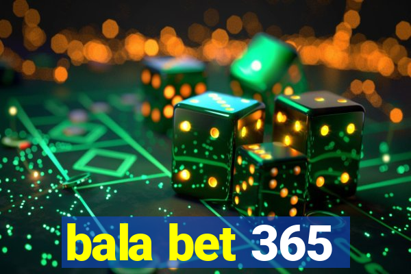 bala bet 365