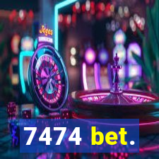 7474 bet.