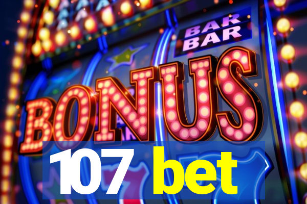 107 bet