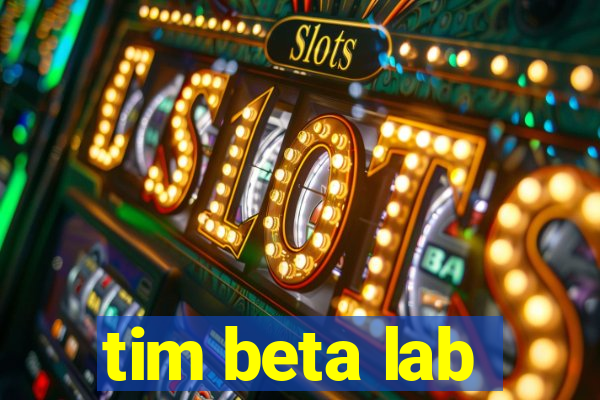 tim beta lab