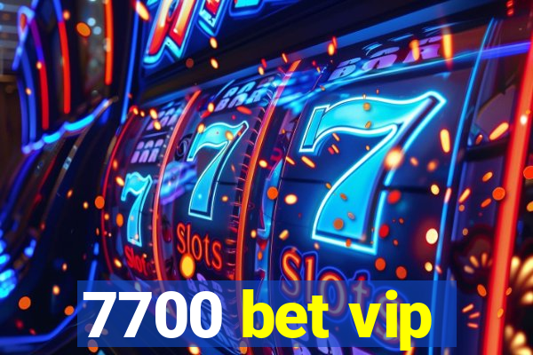 7700 bet vip