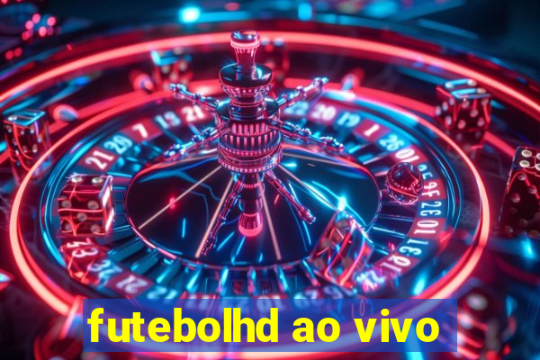 futebolhd ao vivo