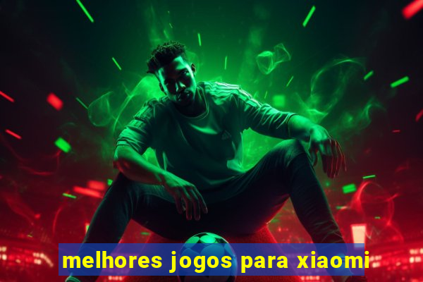 melhores jogos para xiaomi