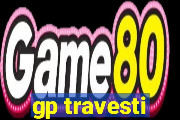 gp travesti