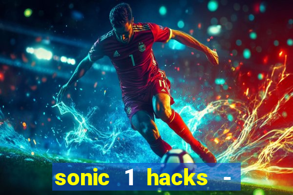 sonic 1 hacks - sonic retro