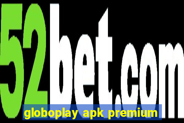 globoplay apk premium