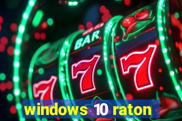 windows 10 raton