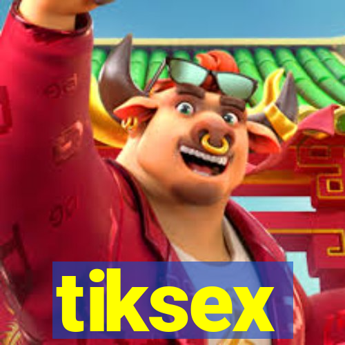 tiksex