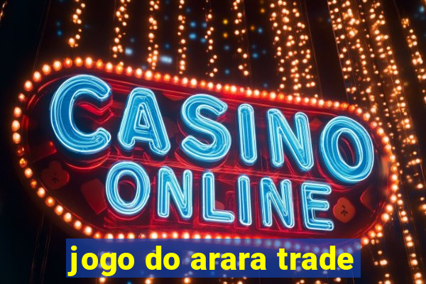 jogo do arara trade