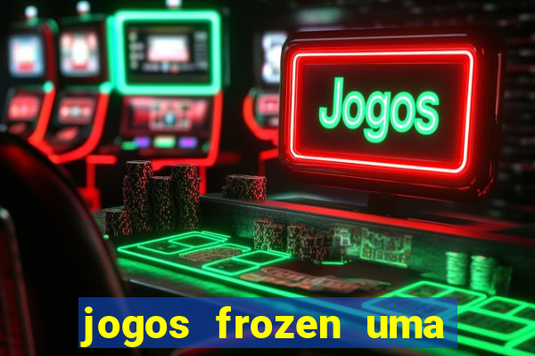 jogos frozen uma aventura congelante problema em dobro