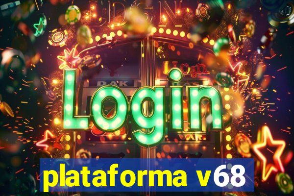 plataforma v68