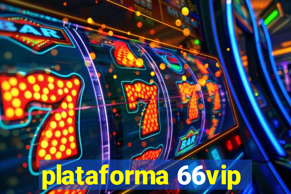 plataforma 66vip