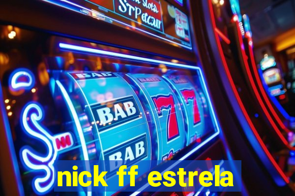 nick ff estrela