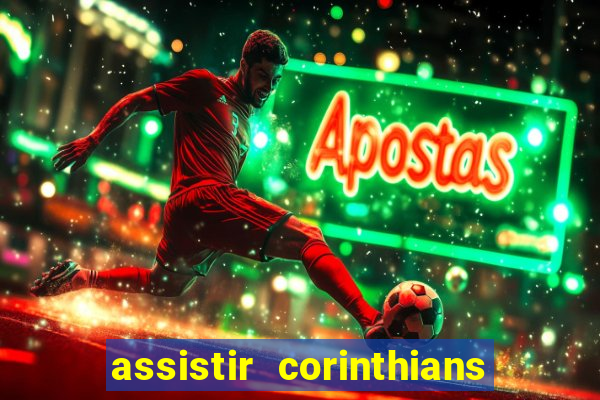 assistir corinthians ao vivo multicanais