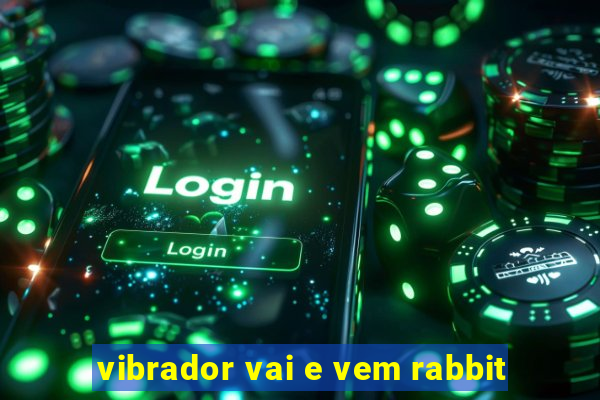 vibrador vai e vem rabbit