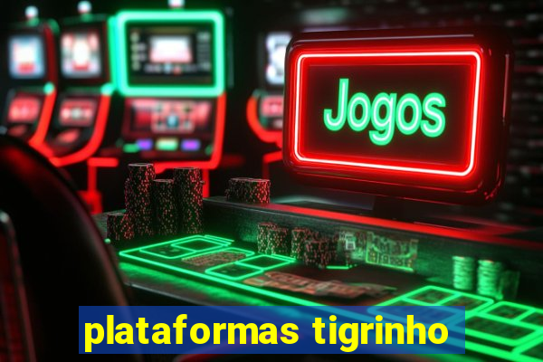 plataformas tigrinho