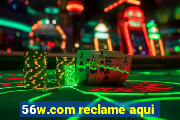 56w.com reclame aqui