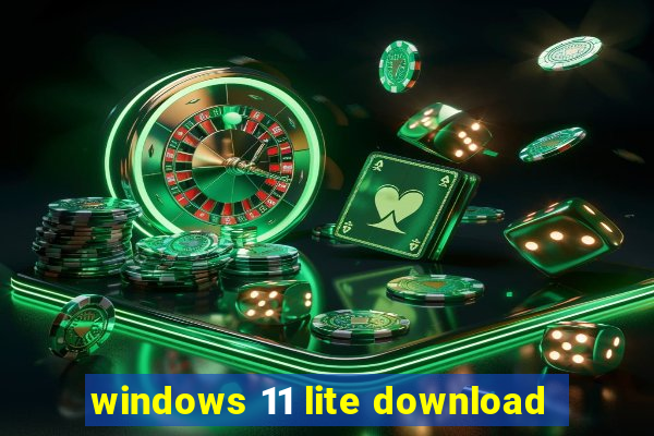 windows 11 lite download