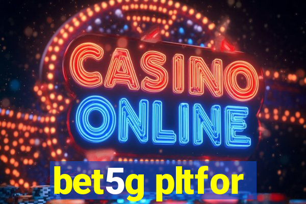 bet5g pltfor