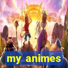 my animes