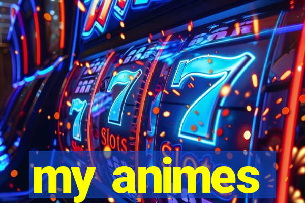 my animes