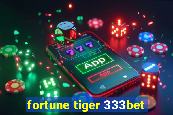 fortune tiger 333bet