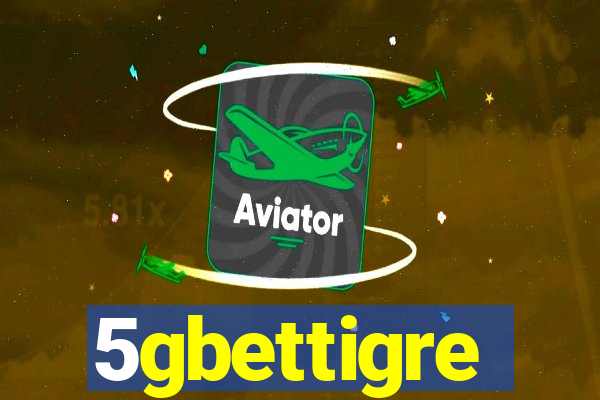 5gbettigre