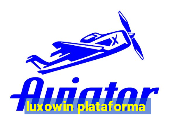 luxowin plataforma