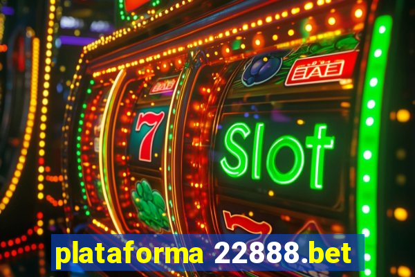 plataforma 22888.bet