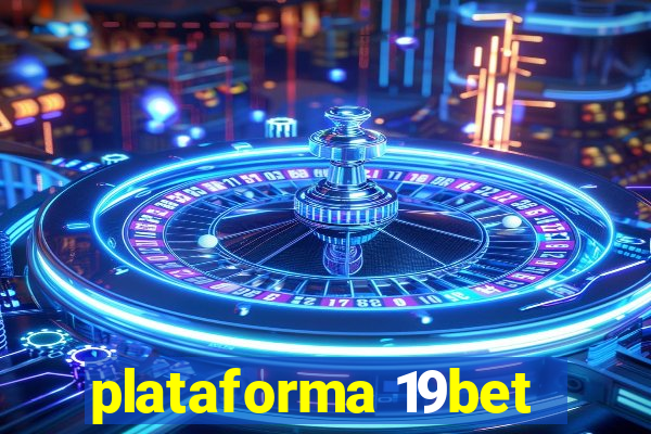 plataforma 19bet