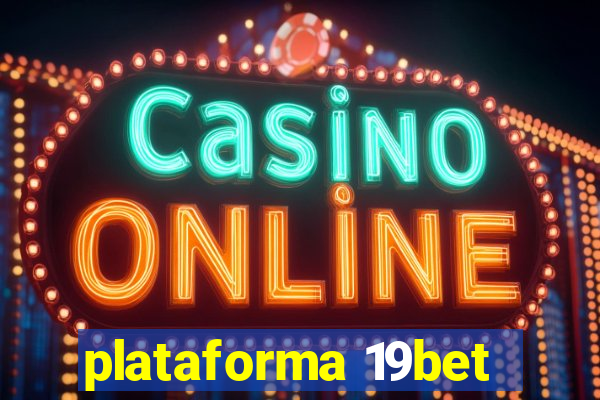 plataforma 19bet