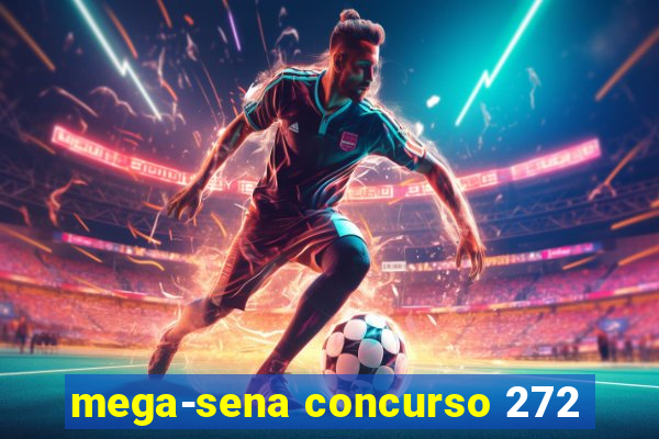 mega-sena concurso 272