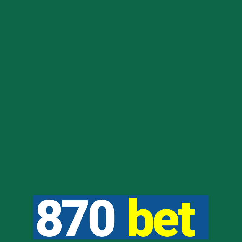 870 bet