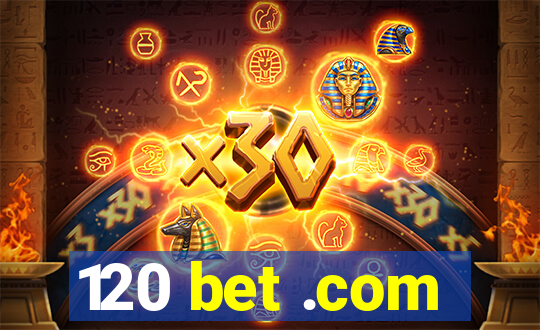 120 bet .com