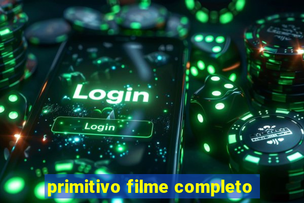 primitivo filme completo