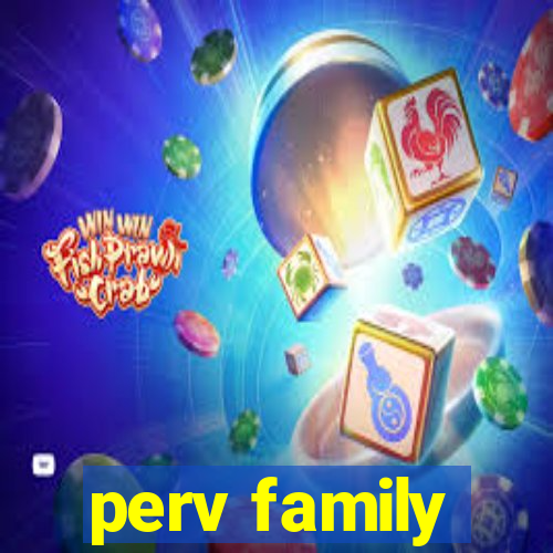 perv family