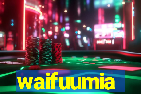 waifuumia