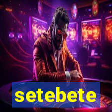 setebete