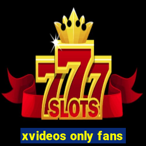 xvideos only fans