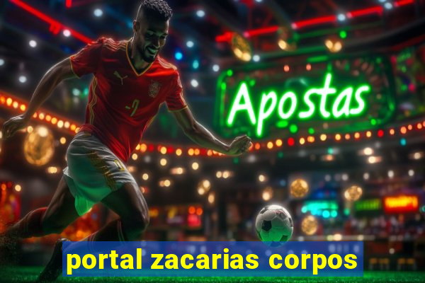 portal zacarias corpos