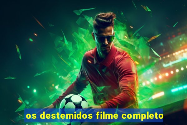 os destemidos filme completo