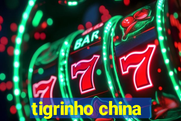 tigrinho china