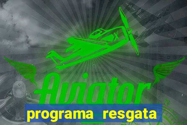 programa resgata brasil é confiável