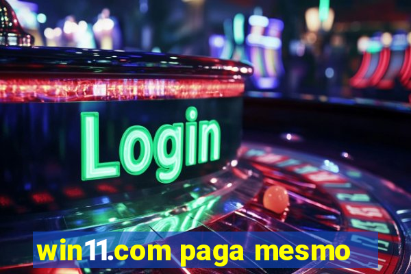 win11.com paga mesmo