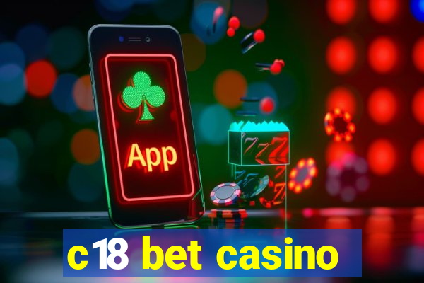 c18 bet casino