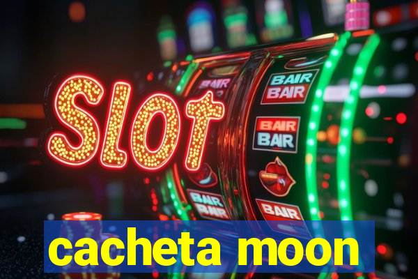 cacheta moon