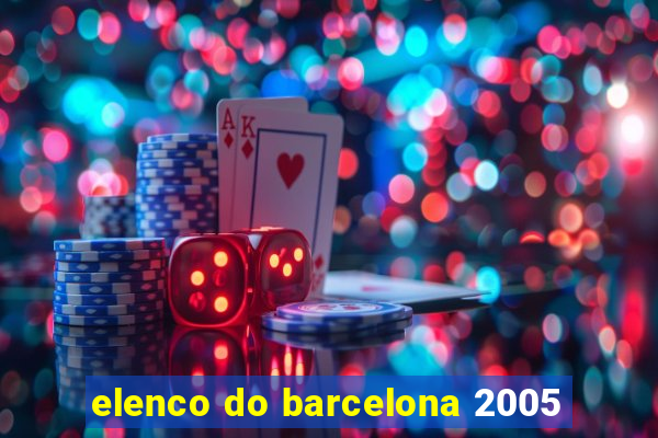 elenco do barcelona 2005